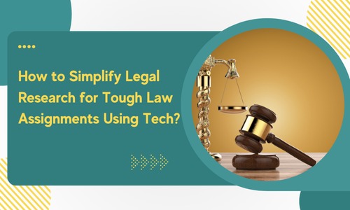 How to Simplify Legal Research for Tough Law Assignments Using Tech?